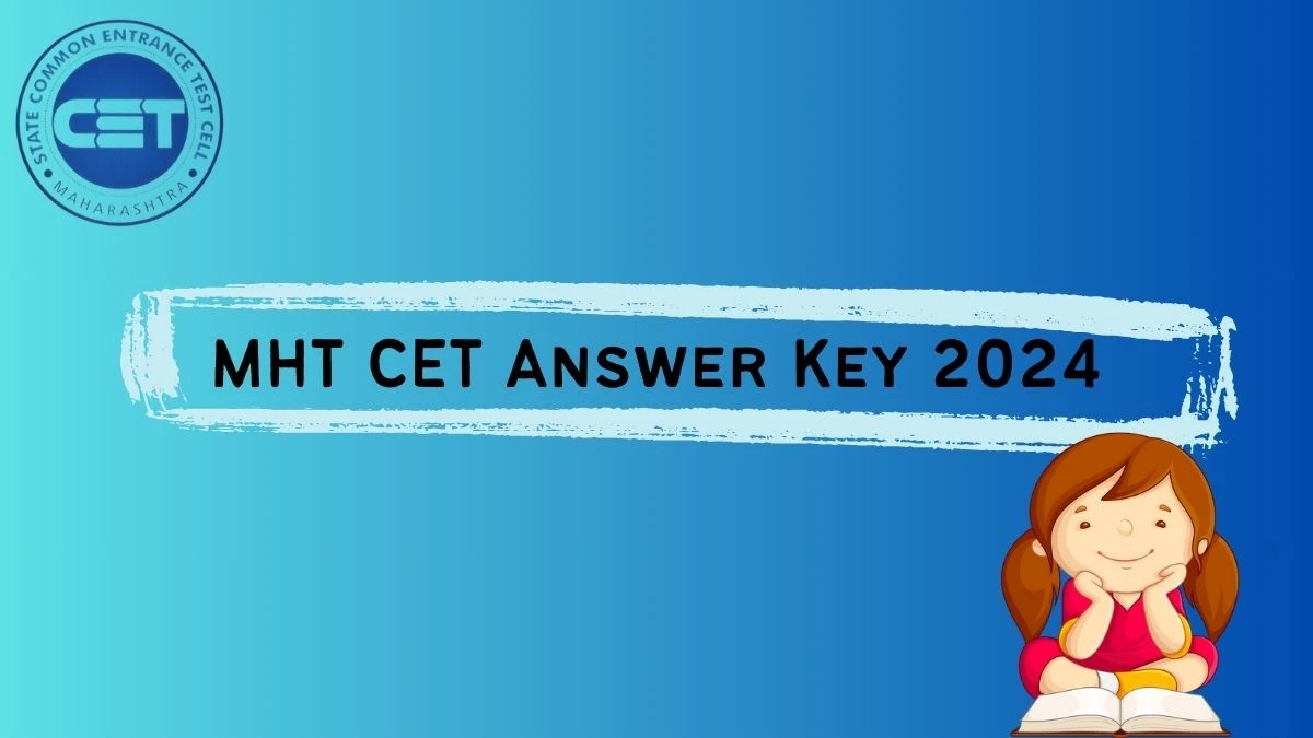 MHT CET Answer Key 2024 at cetcell.mahacet.org Check MHT CET Answer Key Updates Here