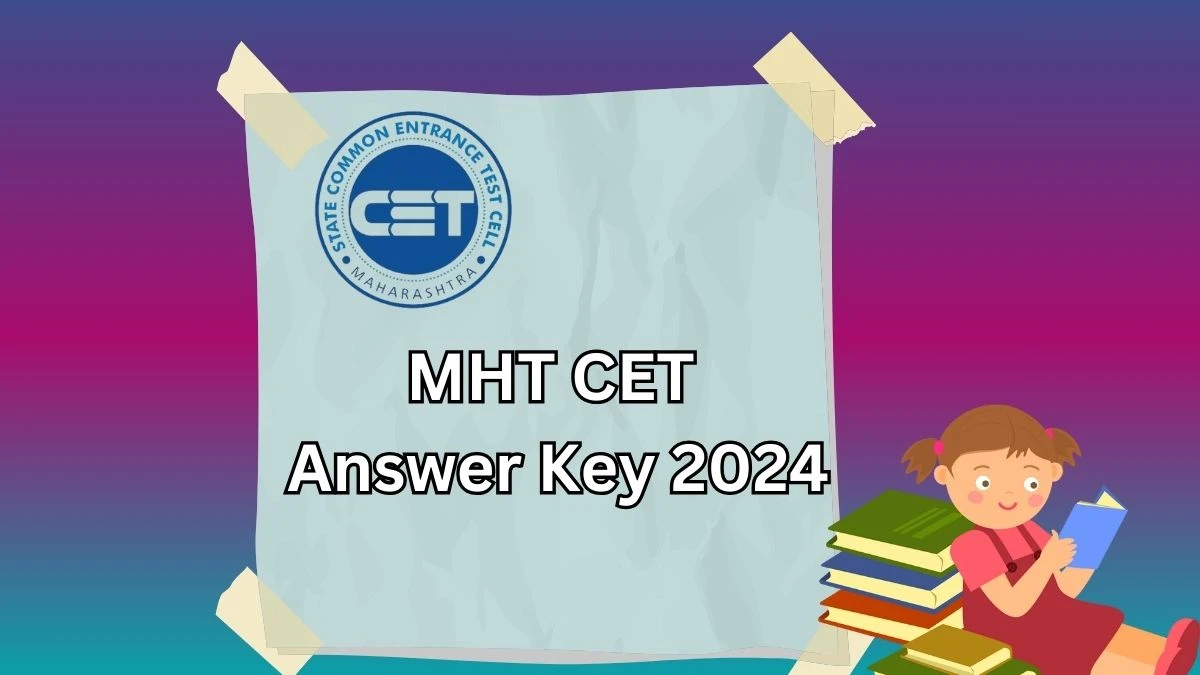 MHT CET Answer Key 2024 (Released) at cetcell.mahacet.org Check MHT CET Answer Key Updates Here