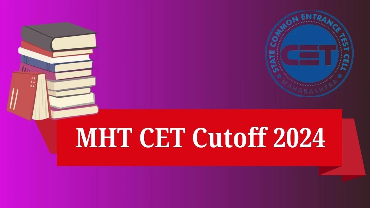 MHT CET Cutoff 2024 cetcell.mahacet.org Check MHT CET Previous Year Cut Off Details Here