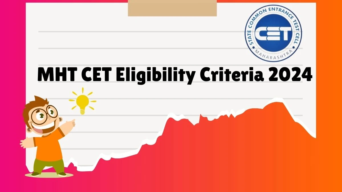 MHT CET Eligibility Criteria 2024 @ cetcell.mahacet.org Check MHT CET Age limit Updates Here