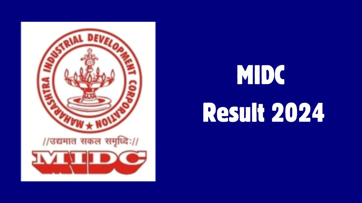 MIDC Result 2024 To Be out Soon Check Result of Deputy Engineer and Other Posts Direct Link Here at midcindia.org - 15 May 2024