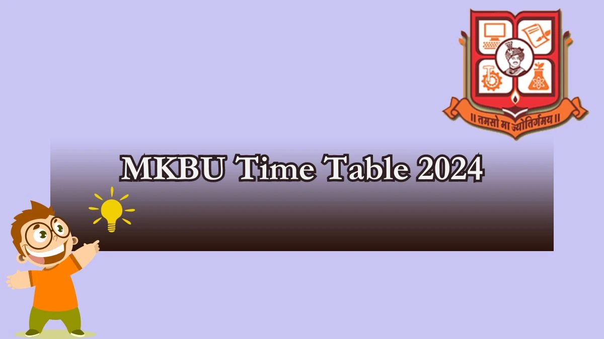 MKBU Time Table 2024 (Released) at mkbhavuni.edu.in Download MKBU Date Sheet Details Here