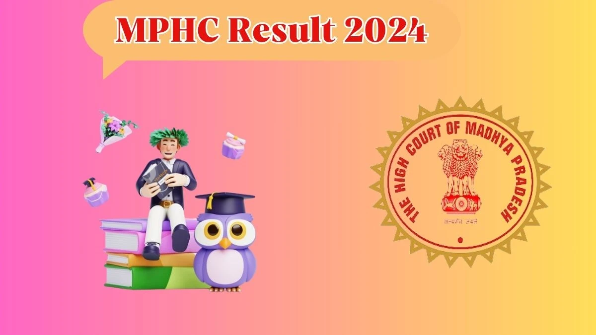 MPHC Result 2024 Announced. Direct Link to Check MPHC Civil JudgeResult 2024 mphc.gov.in. - 08 May 2024