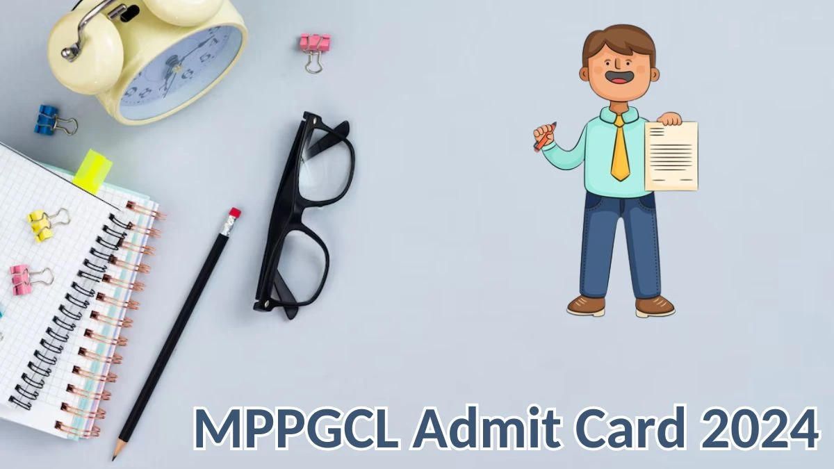 MPPGCL Admit Card 2024 Released @ mppgcl.mp.gov.in Download Junior Manager Admit Card Here - 24 May 2024