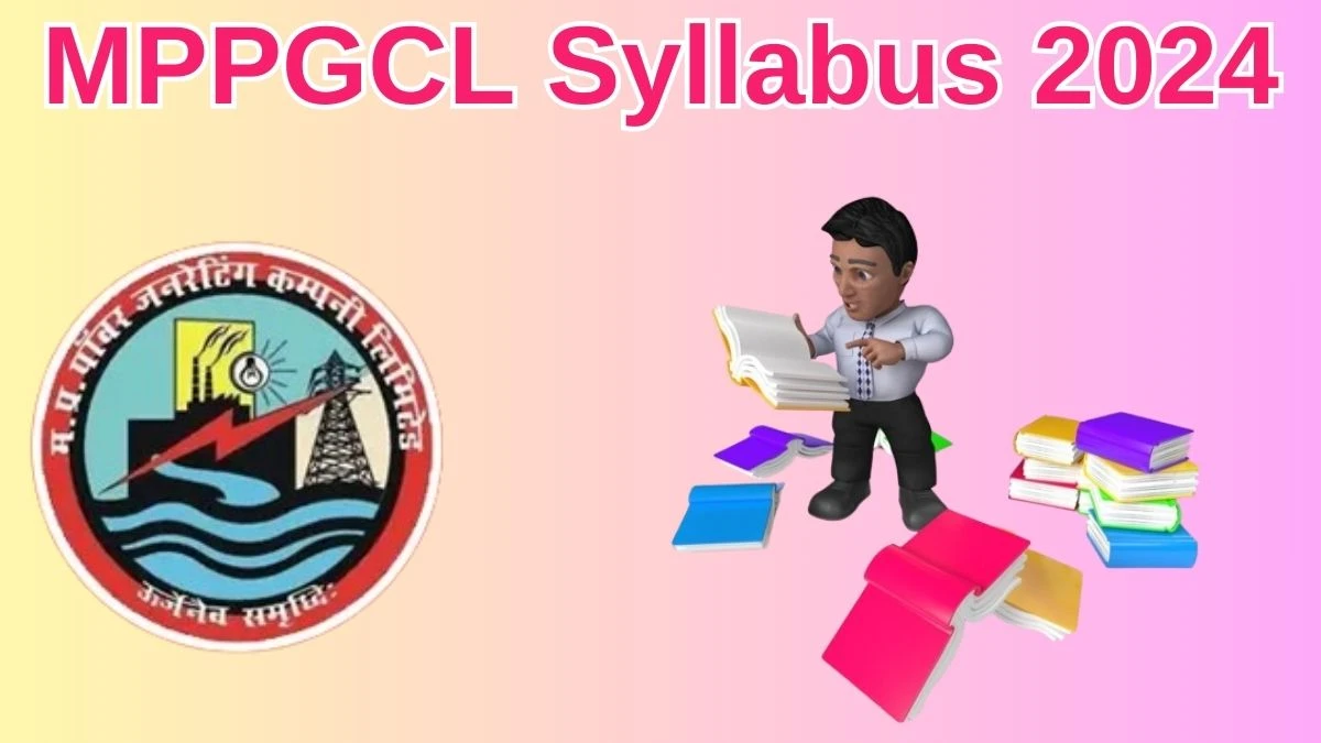 MPPGCL Syllabus 2024 Announced Download MPPGCL Various Posts Exam pattern at mppgcl.mp.gov.in - 30 May 2024