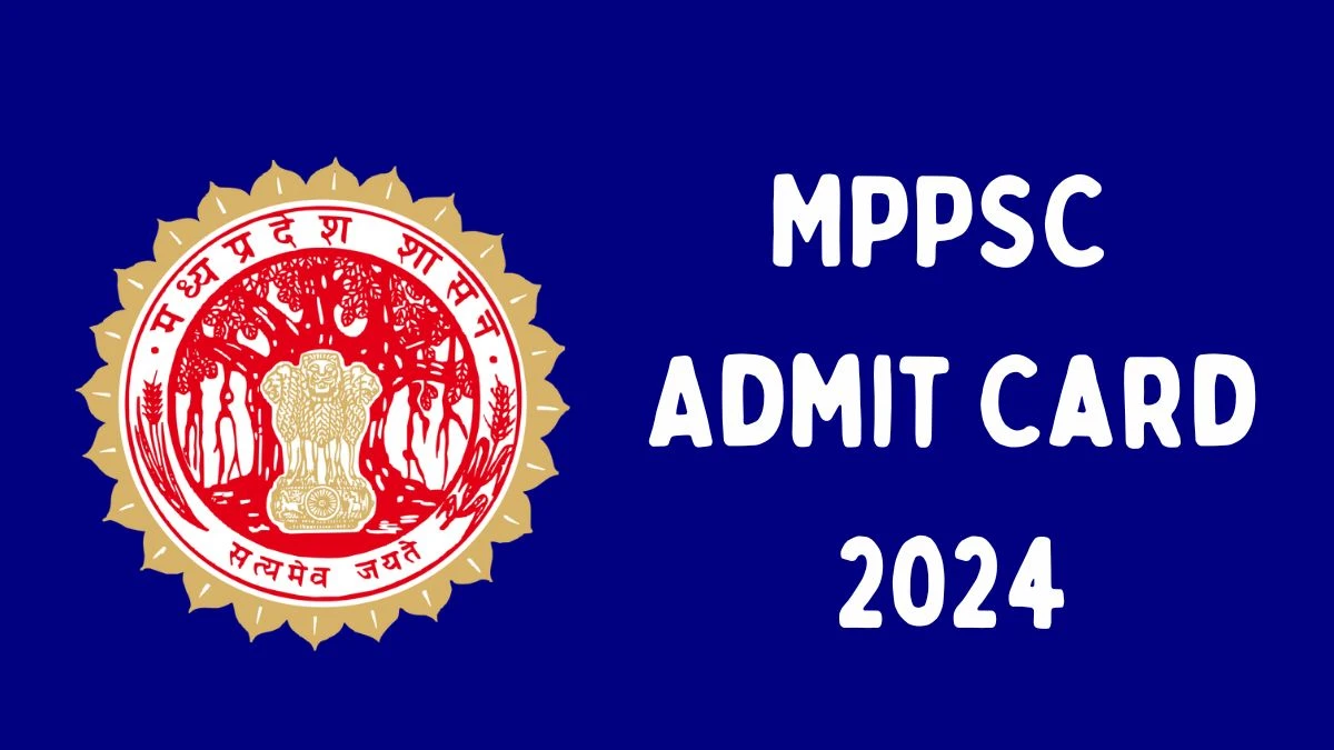 MPPSC Admit Card 2024 Released For State Service Check and Download Hall Ticket, Exam Date @ mppsc.mp.gov.in - 14 May 2024