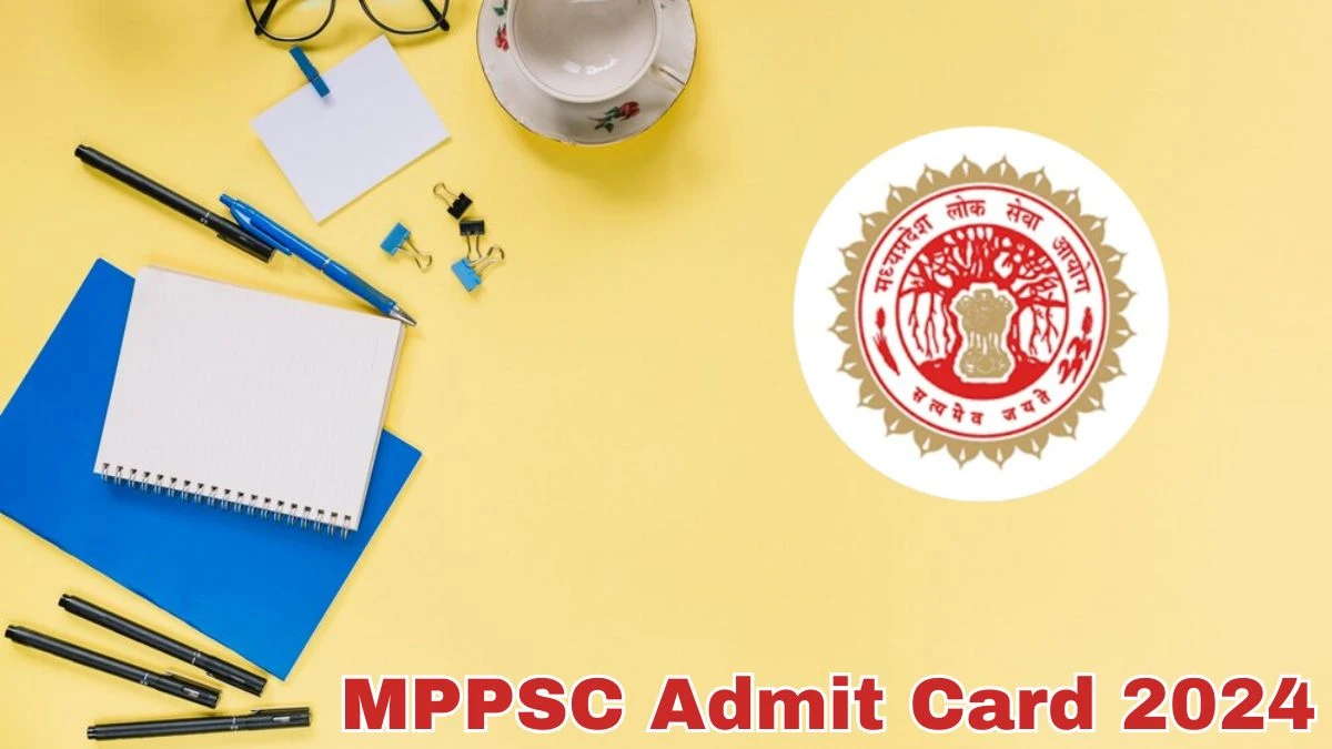 MPPSC Admit Card 2024 Released @ mppsc.mp.gov.in Download State Service Exam Admit Card Here - 30 May 2024