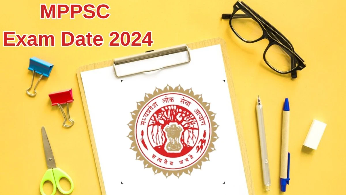 MPPSC Exam Date 2024 at mppsc.mp.gov.in Verify the schedule for the examination date, Assistant Professor, and site details. - 29 May 2024