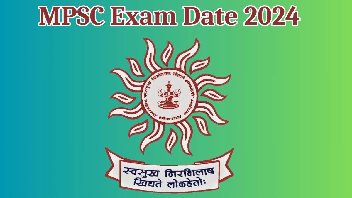 MPSC Exam Date 2024 at mpsc.gov.in Verify the schedule for the examination date, State Services Exam, and site details. - 14 May 2024