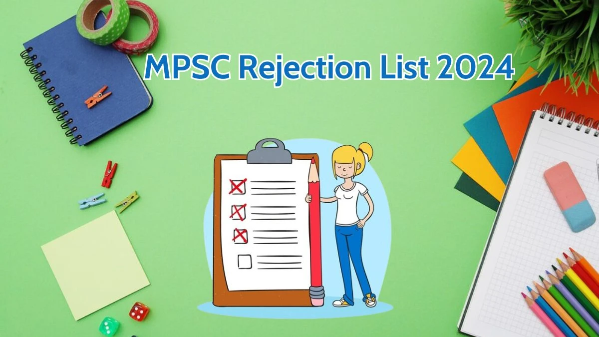 MPSC Rejection List 2024 Released. Check the MPSC Mizoram Civil Services List 2024 Date at mpsc.mizoram.gov.in Rejection List - 10 May 2024