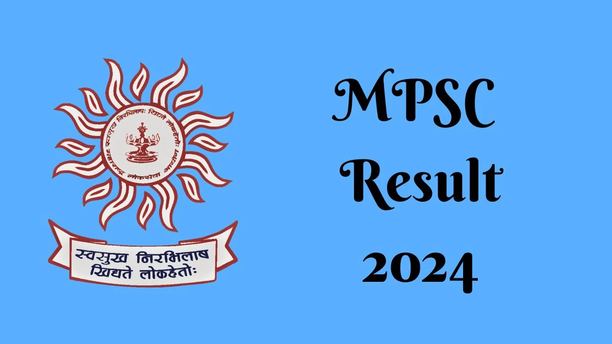 MPSC Result 2024 Announced. Direct Link to Check MPSC PSI Result 2024 mpsc.gov.in - 30 May 2024