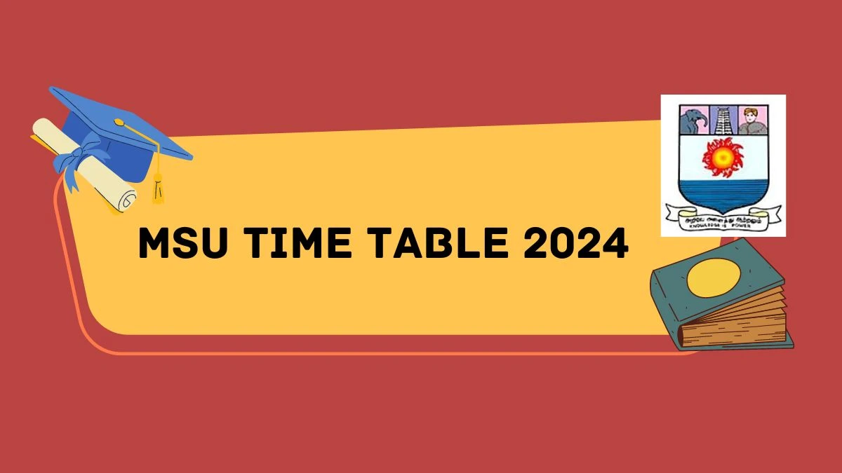 MSU Time Table 2024 (Released) at msuniv.ac.in PDF Details here