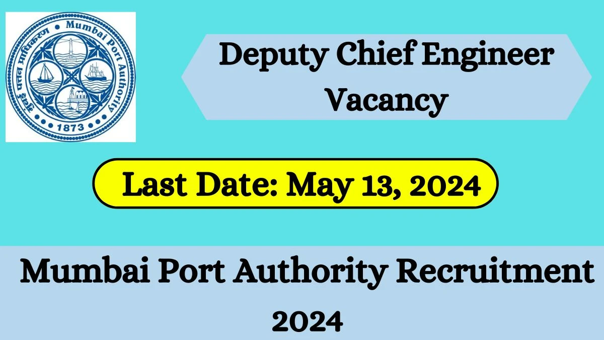 Mumbai Port Authority Recruitment 2024 Check Post, Vacancies, Age Limit, Salary, Qualification, And Other Vital Details