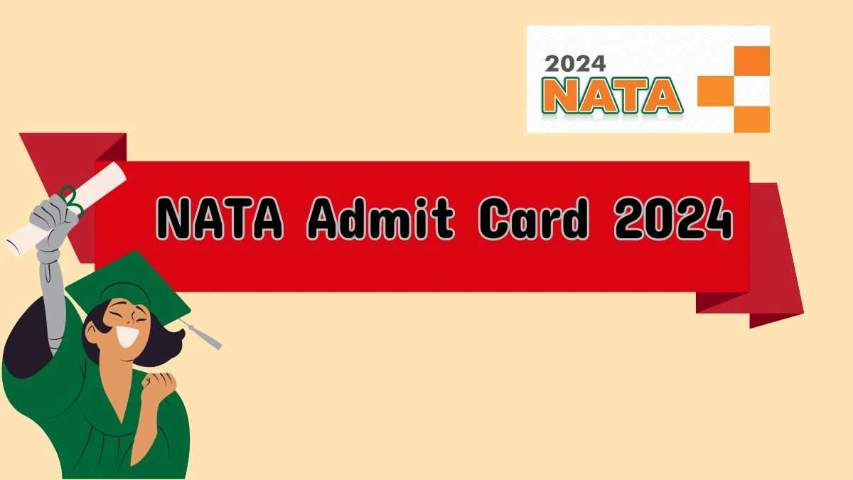 NATA Admit Card 2024 @ nata.in Check NATA Exam Hall Ticket Details Here