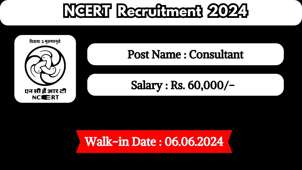 NCERT Recruitment 2024 Walk-In Interviews for Consultant on 06 June 2024