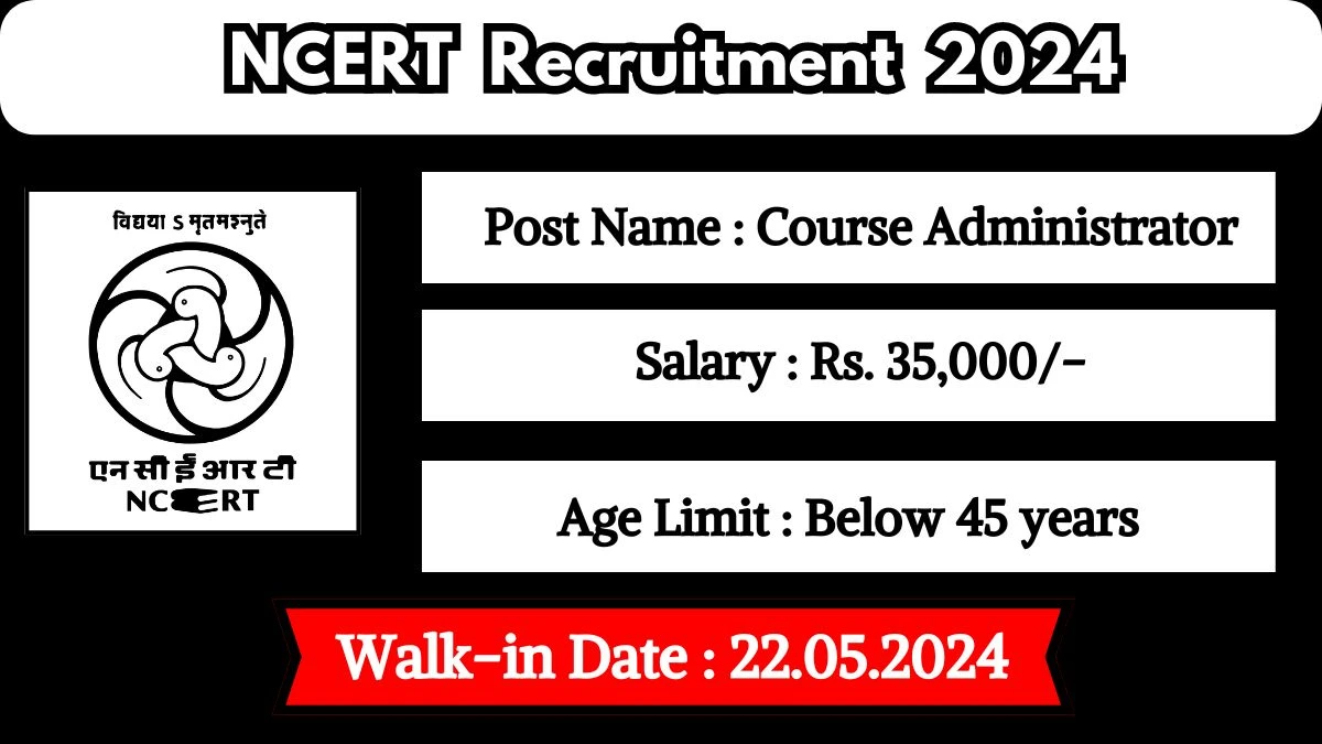 NCERT Recruitment 2024 Walk-In Interviews for Course Administrator on May 22, 2024