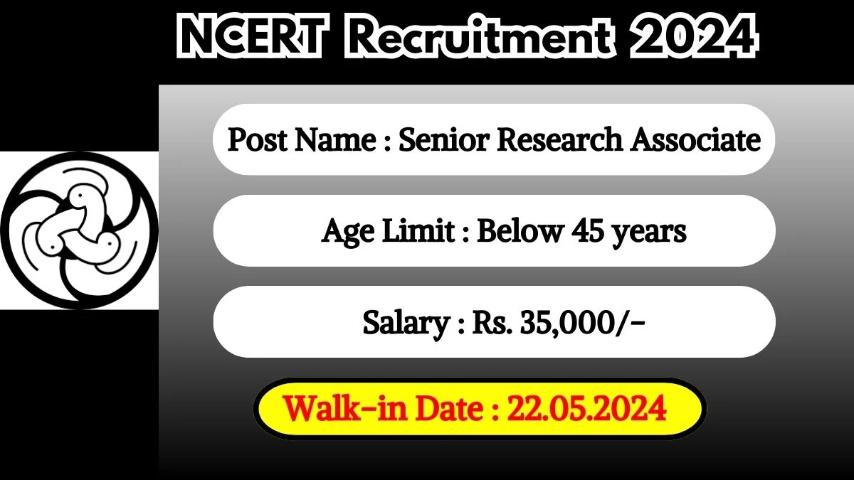 NCERT Recruitment 2024 WalkIn Interviews for Senior Research Associate