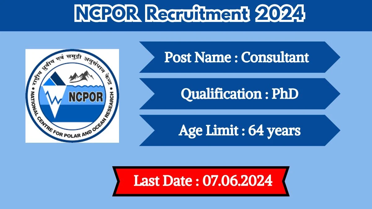 NCPOR Recruitment 2024 Recruitment 2024 Walk-In Interviews for Consultant on June 07, 2024