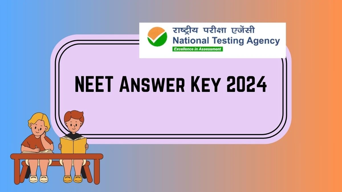 NEET Answer Key 2024 at neet.nta.nic.in Check Answer Key Updates Here