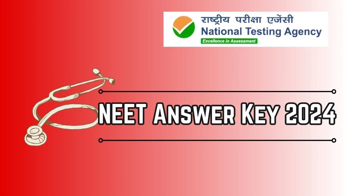 NEET Answer Key 2024 @ neet.nta.nic.in Check and Updates Here
