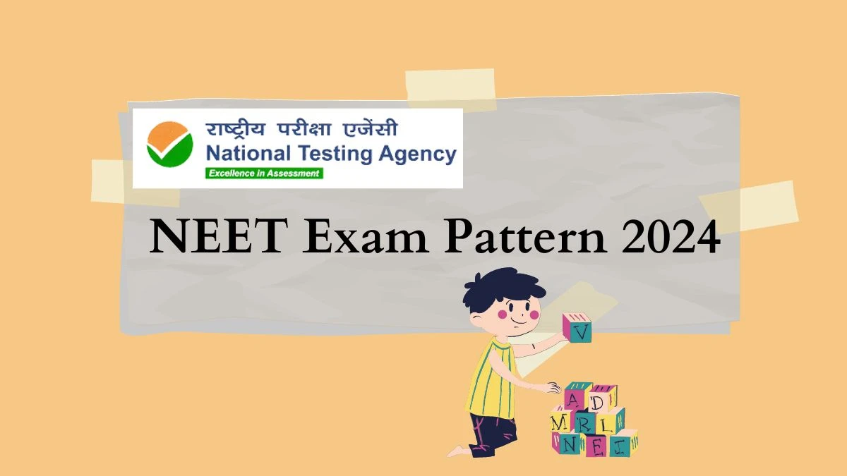 NEET Exam Pattern 2024 exams.nta.ac.in/NEET/ Check NEET Exam Syllabus, Pattern Details Here
