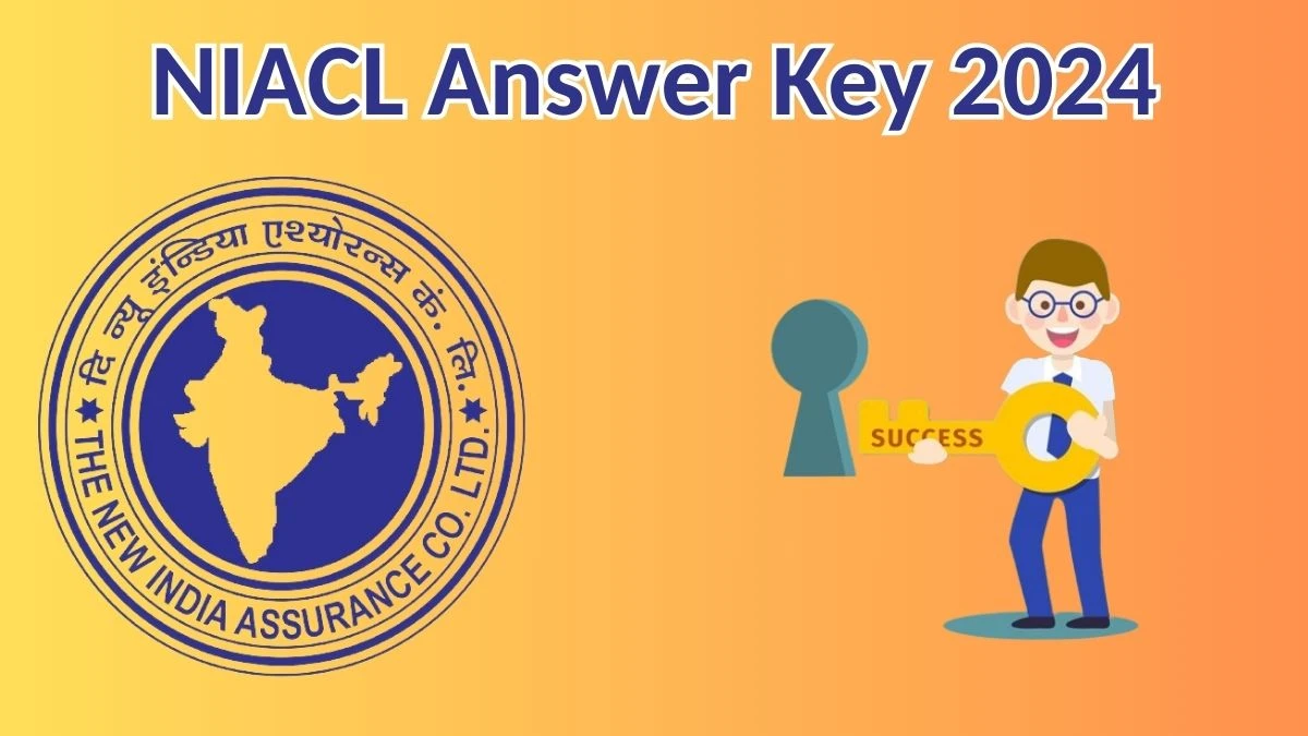 NIACL Answer Key 2024 to be declared at newindia.co.in, Assistants Download PDF Here - 24 May 2024