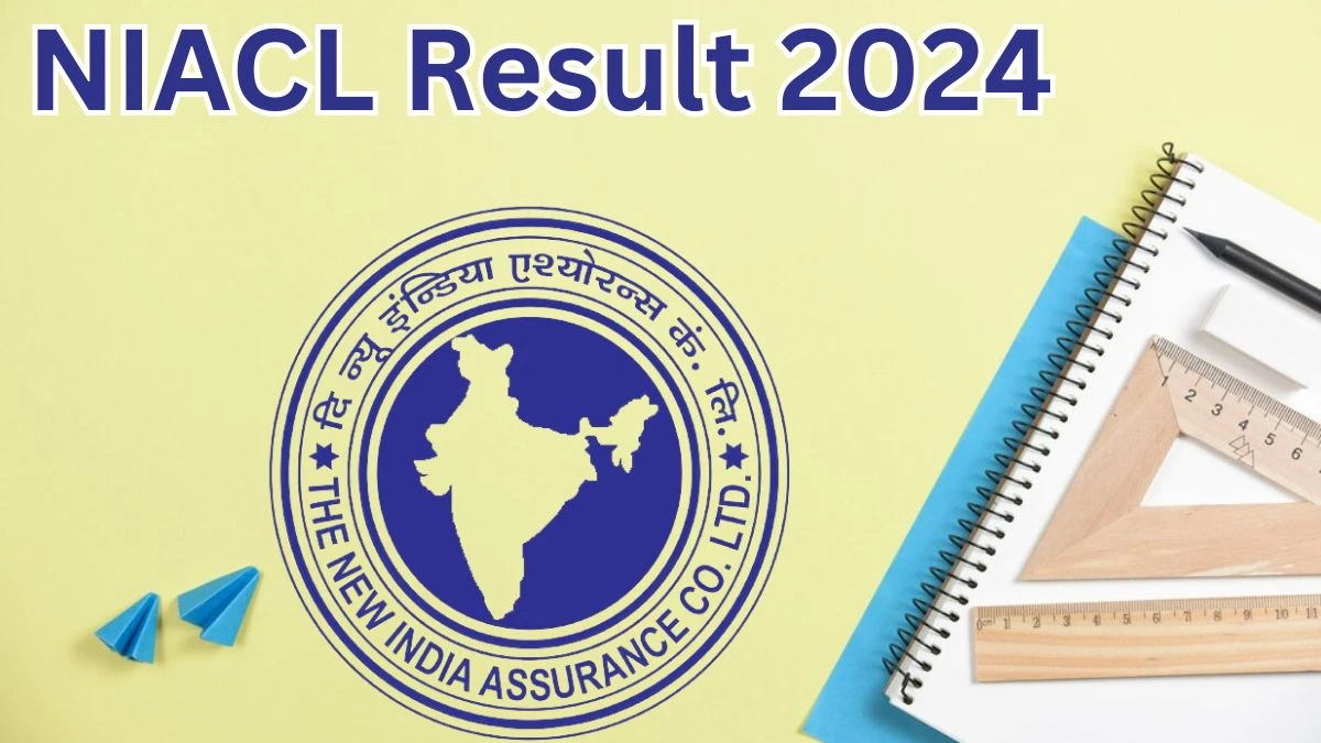 NIACL Result 2024 Announced. Direct Link to Check NIACL Administrative Officer Result 2024 newindia.co.in - 07 May 2024