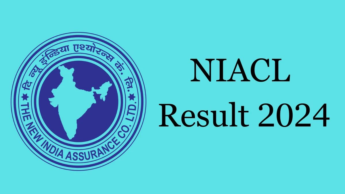 NIACL Result 2024 To Be Released at newindia.co.in Download the Result for the Assistant - 06 May 2024