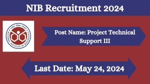 NIB Recruitment 2024 Check Post, Age Limit, Educational Qualification, Salary And How To Apply