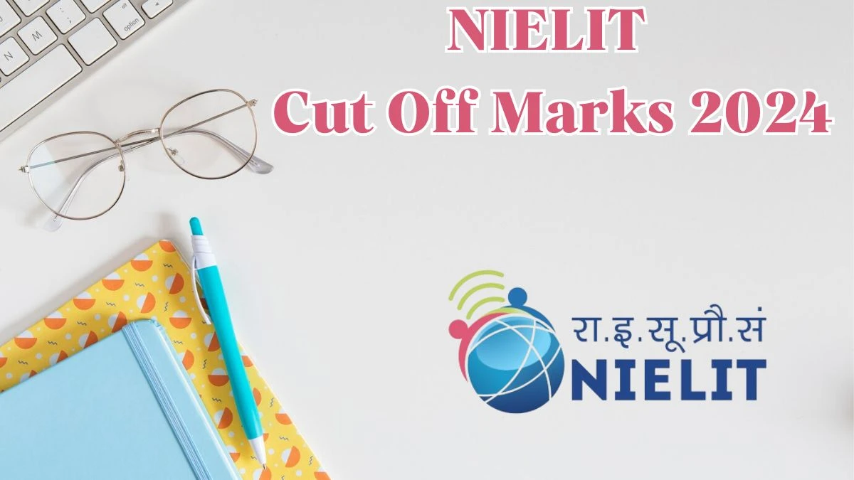 NIELIT Cut Off Marks 2024 has been released: Check Scientist 'C' and Scientist 'D' Cutoff Marks here recruitment-delhi.nielit.gov.in - 24 May 2024