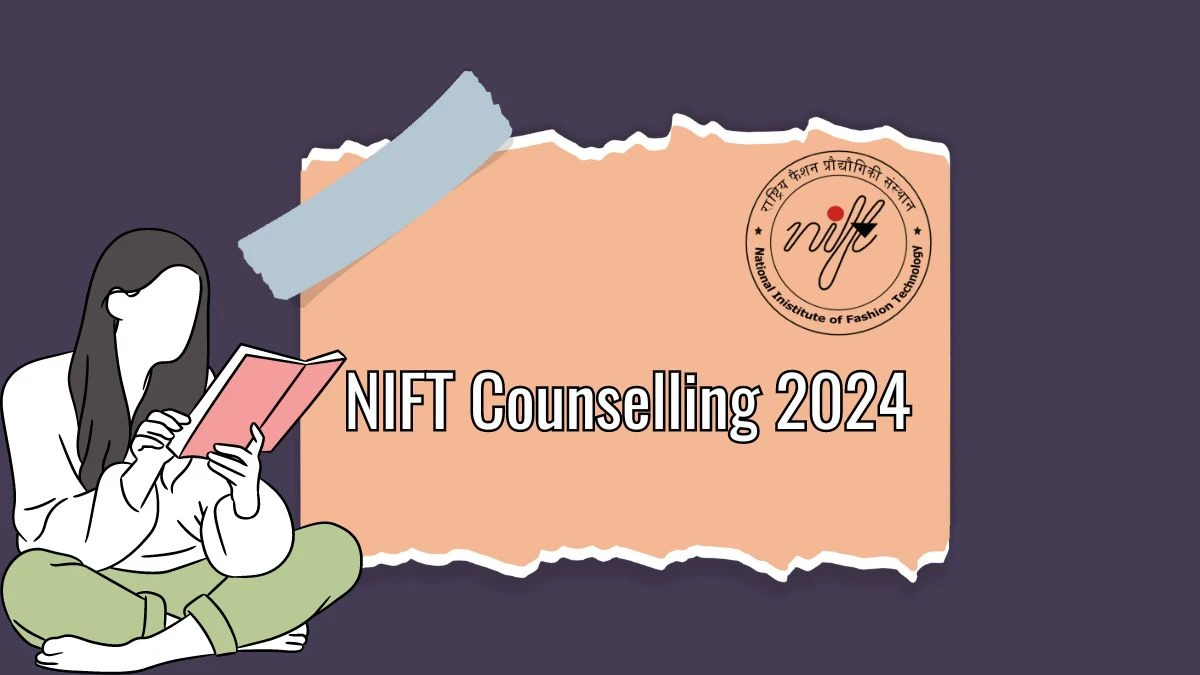 NIFT Counselling 2024 (19th May) at exams.nta.ac.in/NIFT Check Counselling Link Details