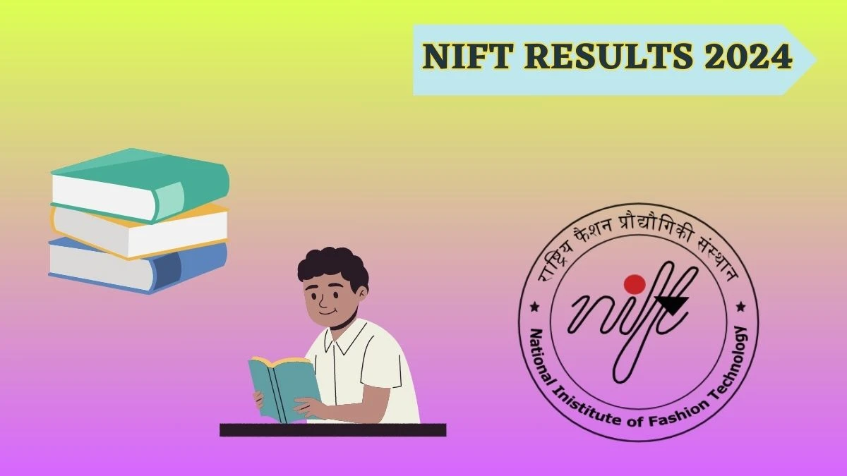 NIFT Results 2024 (Announced) nift.ac.in Direct Link Here