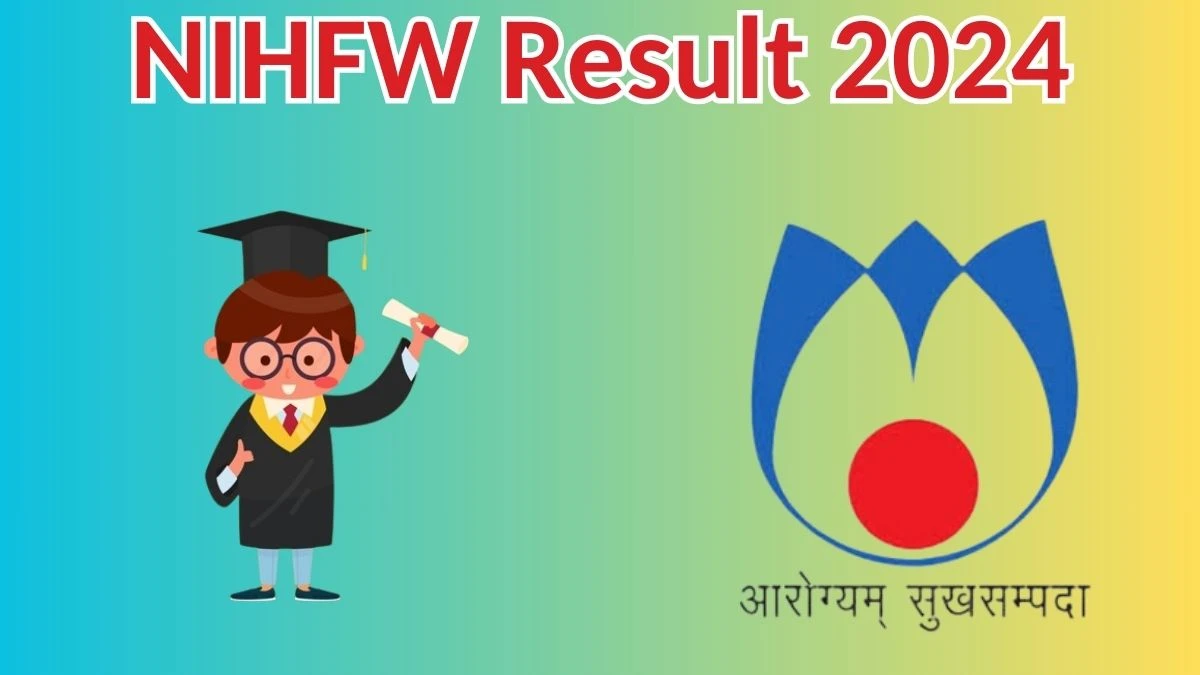 NIHFW Result 2024 Announced. Direct Link to Check NIHFW Junior Engineer Result 2024 nihfw.ac.in - 11 May 2024