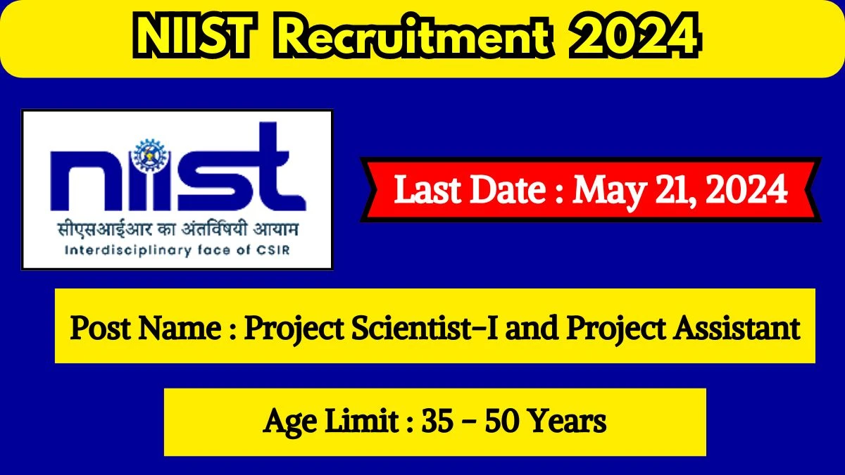 NIIST Recruitment 2024 Check Posts, Salary, Qualification, Selection Process And How To Apply