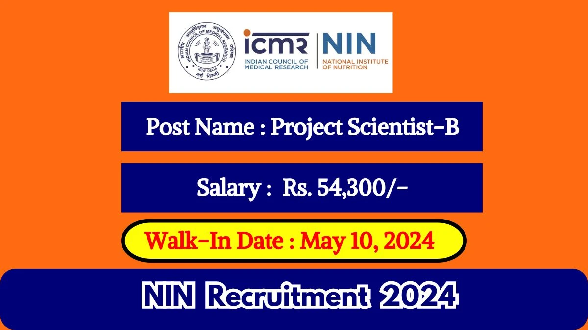 NIN Recruitment 2024 Walk-In Interviews for Project Scientist-B on May 10, 2024