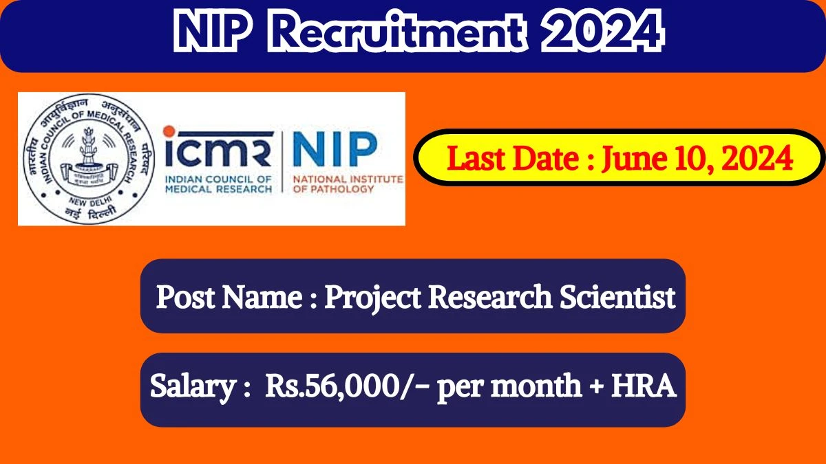 ICMR - NIP Recruitment 2024 - Latest Project Research Scientist Vacancies on June 10, 2024