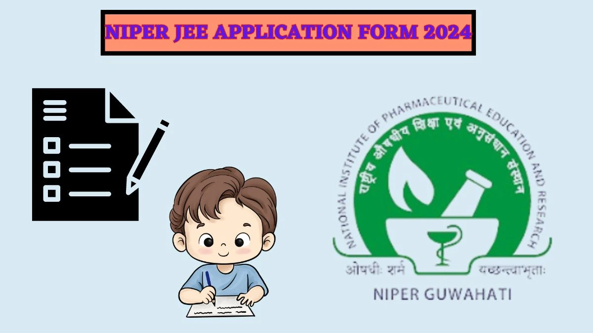 NIPER JEE Application Form 2024 (Ongoing) niperguwahati.ac.in How To Apply Details Here