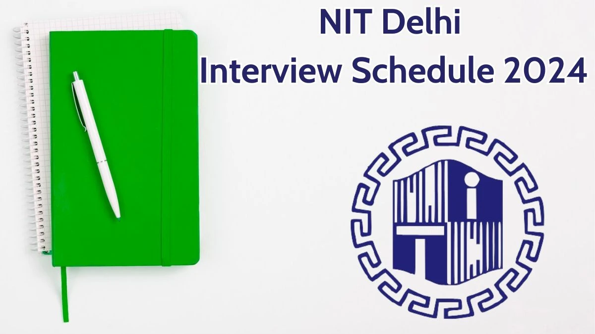 NIT Delhi Interview Schedule 2024 for Junior Research Fellow Posts Released Check Date Details at nitdelhi.ac.in - 27 May 2024