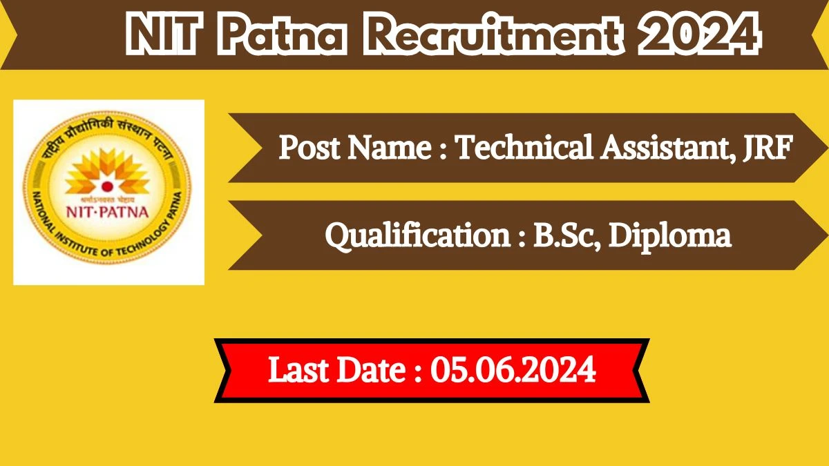 NIT Patna Recruitment 2024 New Notification Out, Check Post, Vacancies, Salary, Qualification, Age Limit and How to Apply