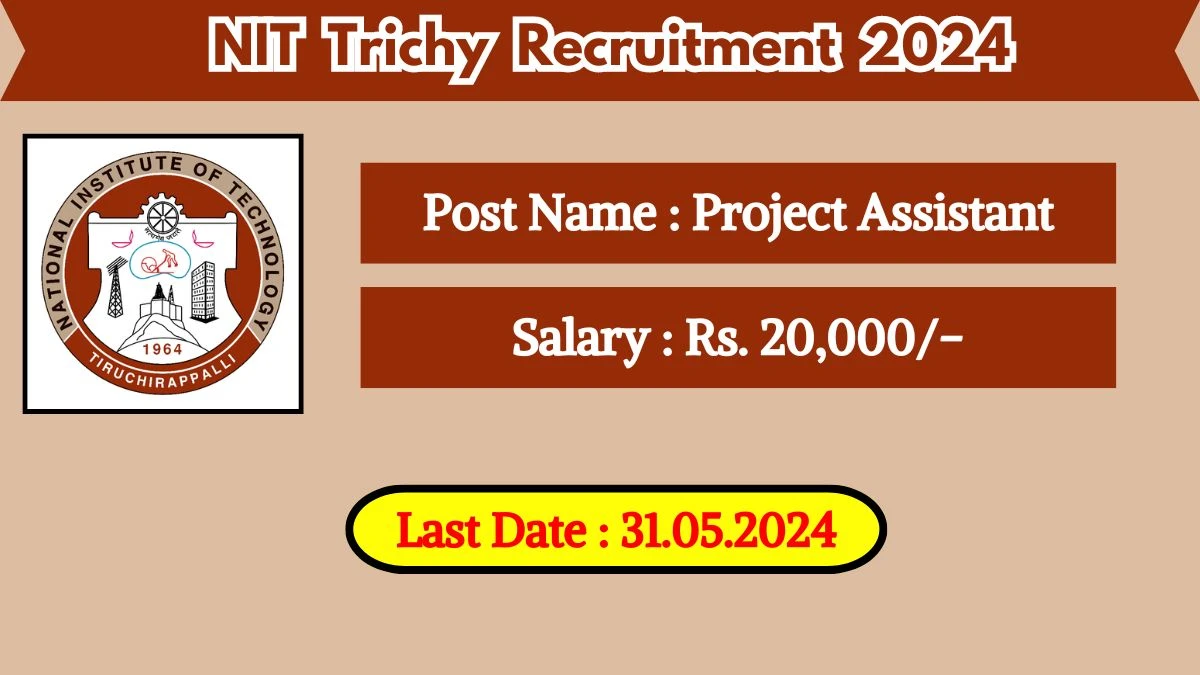 NIT Trichy Recruitment 2024 Check Post, Age Limit, Qualification,And Other Vital Details