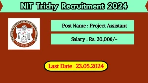 NIT Trichy Recruitment 2024 - Latest Project Assis...