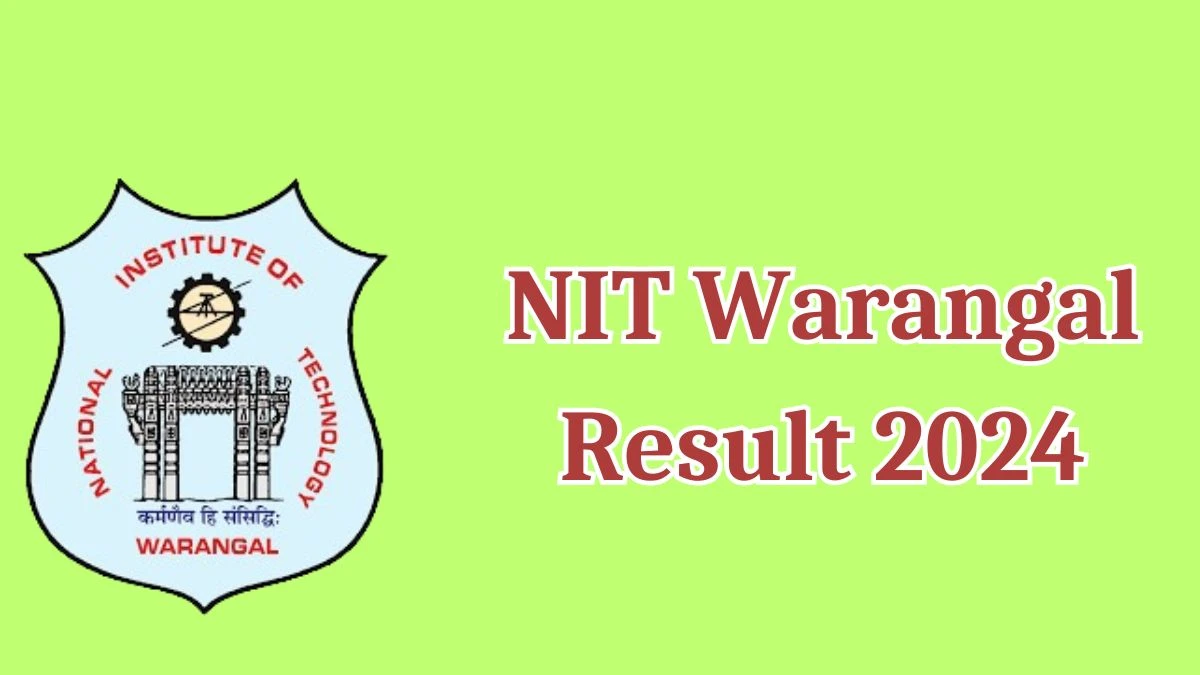 NIT Warangal Result 2024 Announced. Direct Link to Check NIT Warangal Junior Research Fellow Result 2024 nitw.ac.in - 02 May 2024