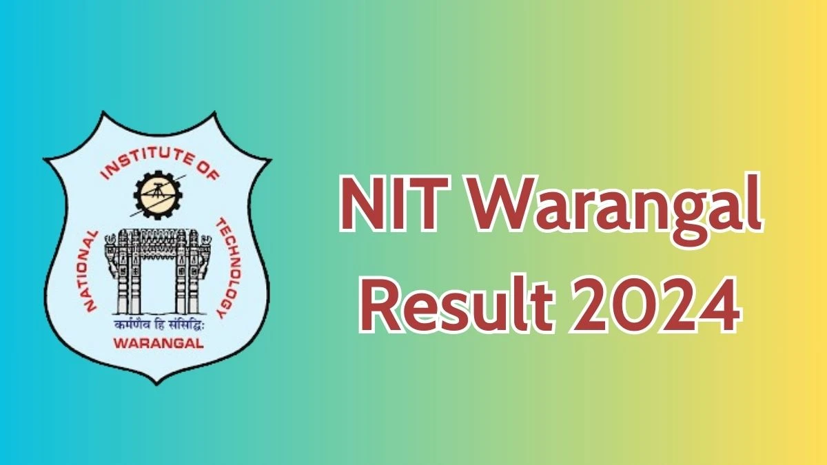 NIT Warangal Result 2024 Announced. Direct Link to Check NIT Warangal Junior Research Fellowship and Project Associate-I Result 2024 nitw.ac.in - 03 May 2024