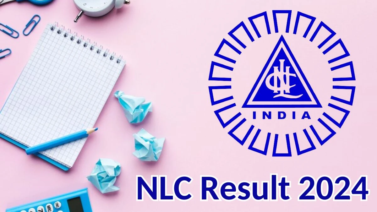NLC Result 2024 Announced. Direct Link to Check NLC Graduate Executive  Result 2024 nlcindia.in - 11 May 2024