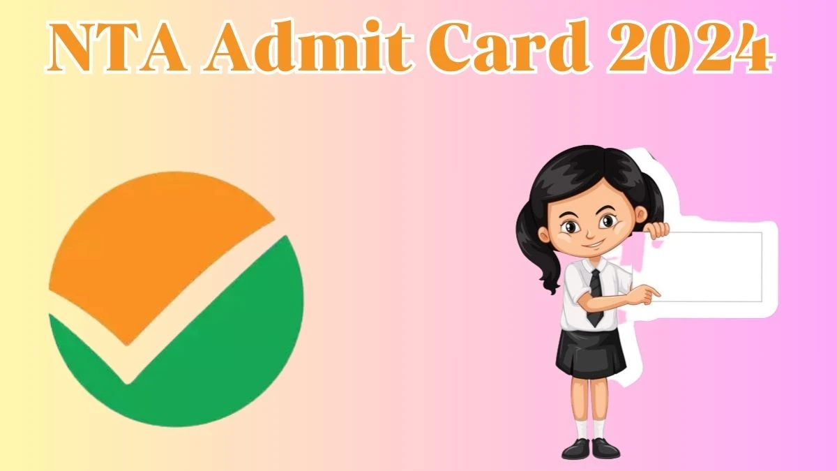 NTA Admit Card 2024 Released @ nta.ac.in Download Common Management Admission Test Admit Card Here - 08 May 2204