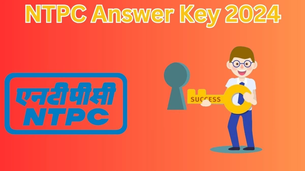 NTPC Answer Key 2024 is to be declared at ntpc.co.in, Assistant Executive Download PDF Here - 07 May 2024