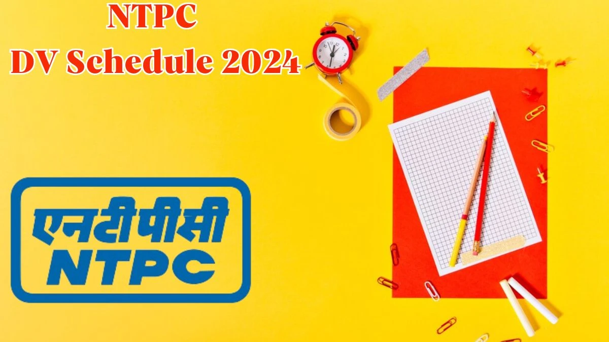 NTPC Engineer DV Schedule 2024: Check Document Verification Date @ ntpc.co.in - 20 May 2024