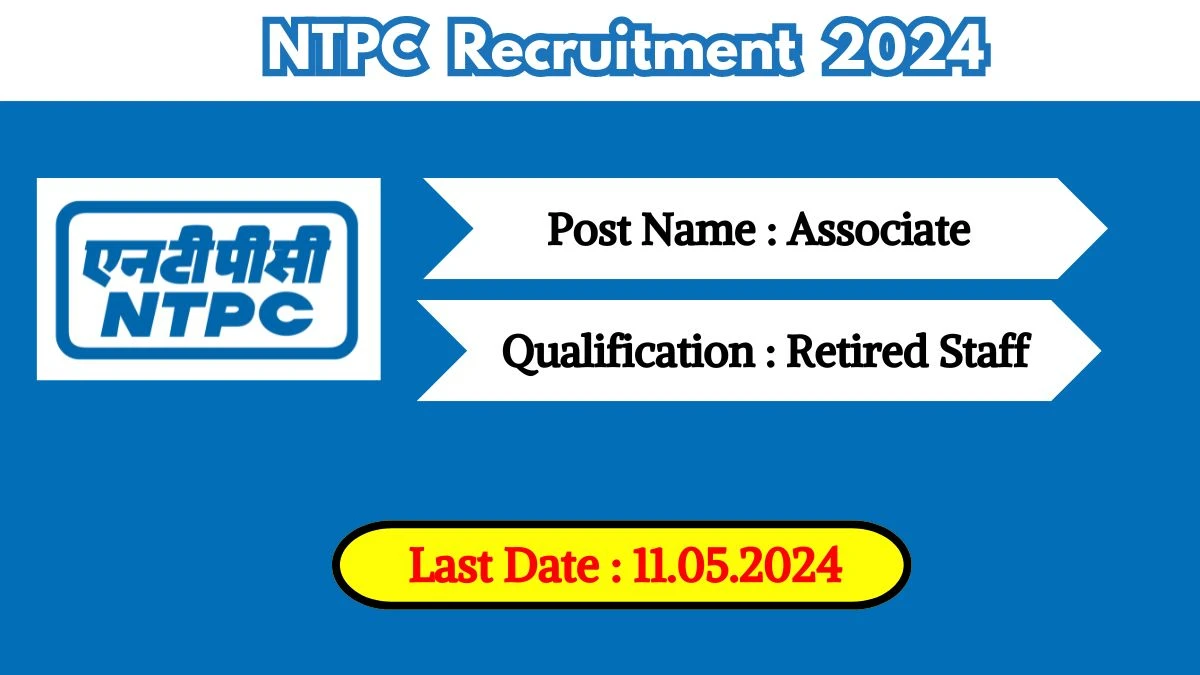 NTPC Recruitment 2024 - Latest Associate on 07 May 2024