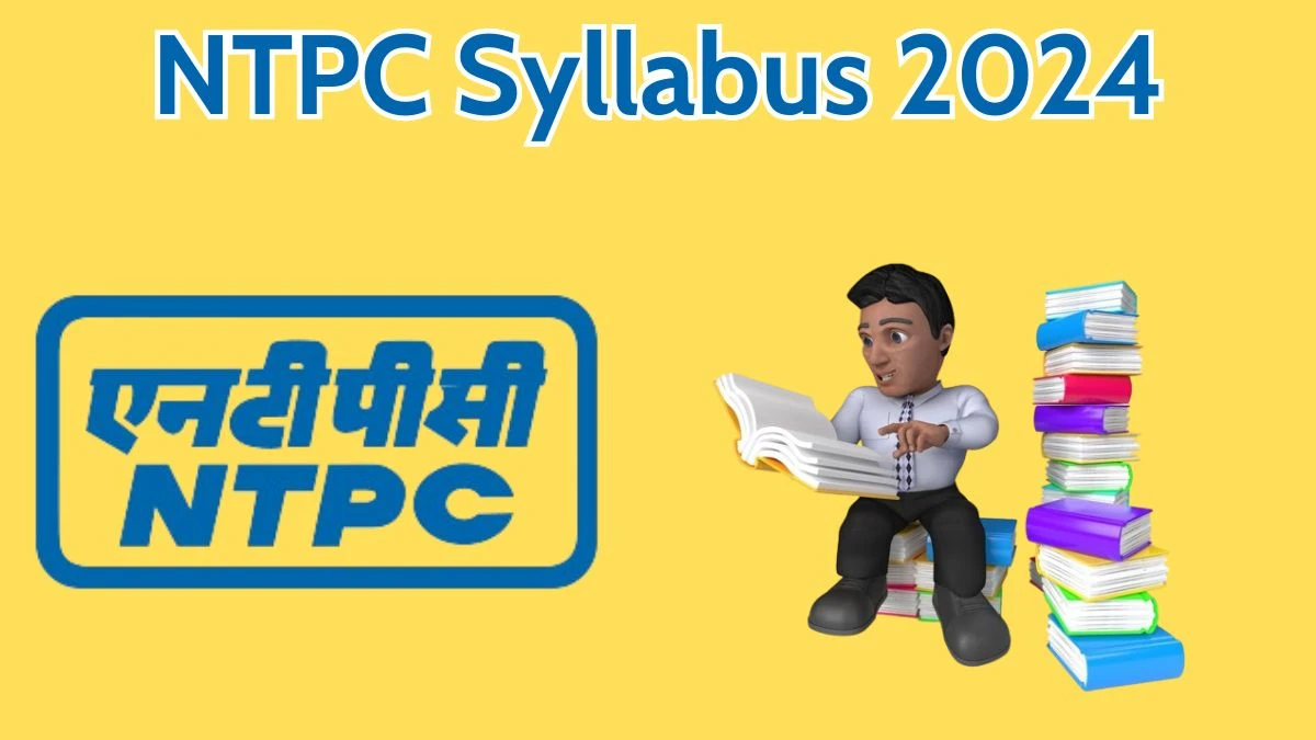 NTPC Syllabus 2024 Announced Download NTPC Deputy Manager Exam pattern at ntpc.co.in - 21 May 2024