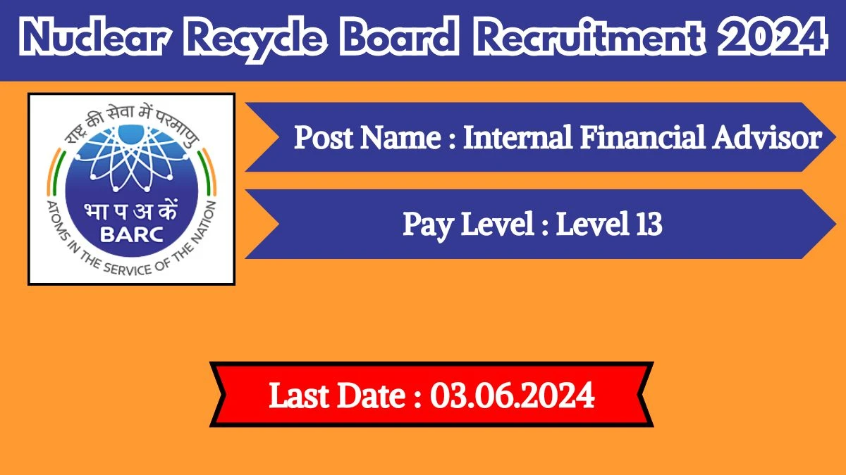 Nuclear Recycle Board Recruitment 2024 New Notification Out, Check Post, Vacancies, Salary, Qualification, Age Limit and How to Apply